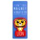 I saw this Magnet and .... - MA087 - Lion